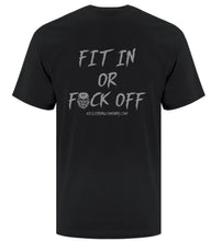 Load image into Gallery viewer, KF Fit In Or Fuck Off T-Shirt